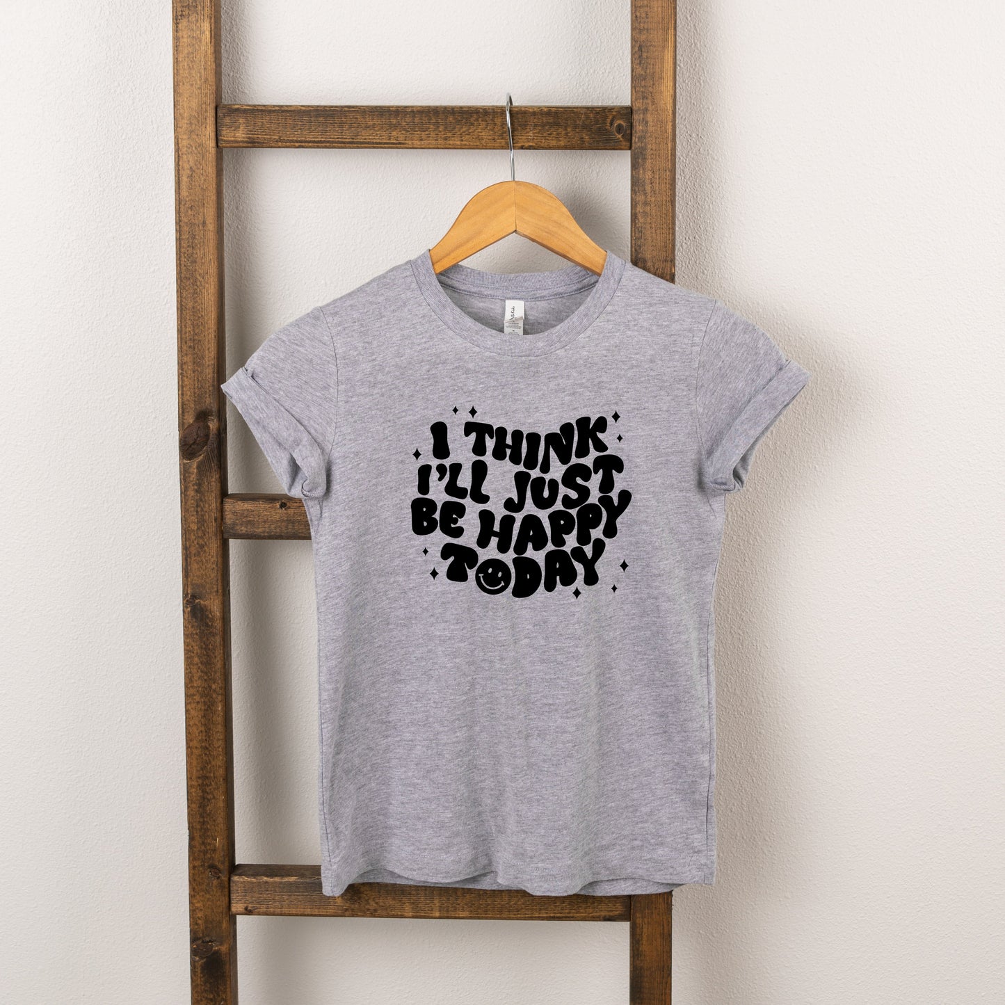 I'll Just Be Happy Today | Toddler Short Sleeve Crew Neck