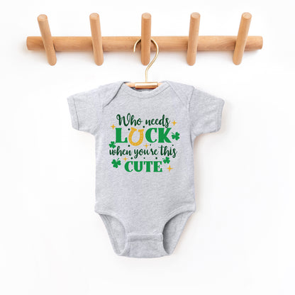 Who Needs Luck | Baby Graphic Short Sleeve Onesie