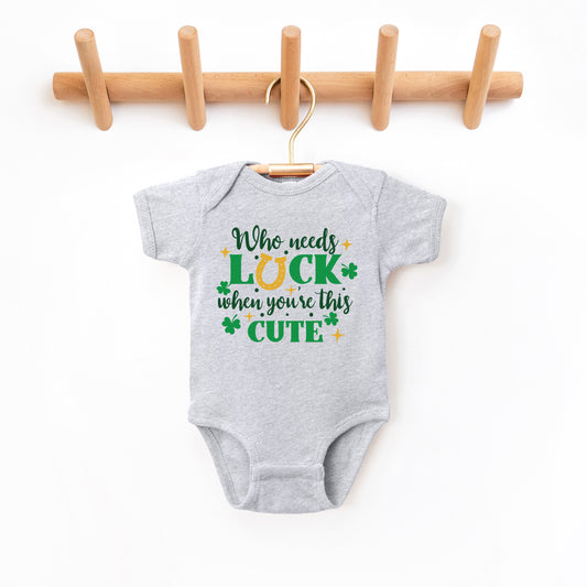 Who Needs Luck | Baby Graphic Short Sleeve Onesie