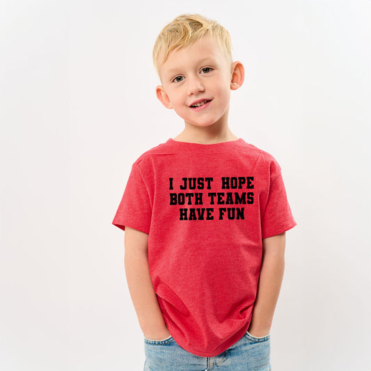 I Just Hope Both Teams Have Fun | Toddler Graphic Short Sleeve Tee