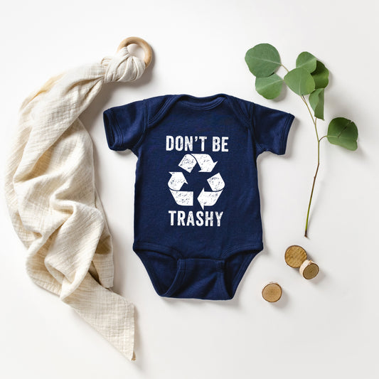 Don't Be Trashy | Baby Graphic Short Sleeve Onesie