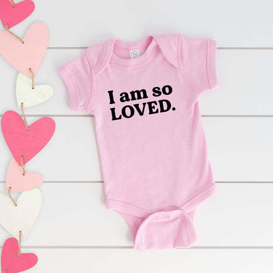 I Am So Loved | Baby Graphic Short Sleeve Onesie