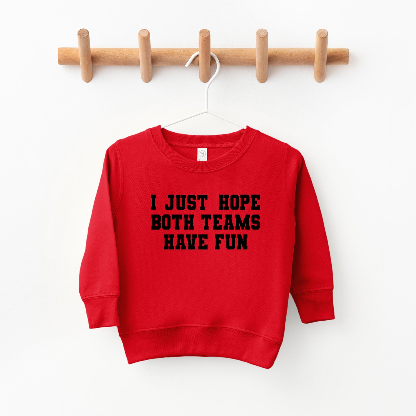 I Just Hope Both Teams Have Fun | Toddler Graphic Sweatshirt