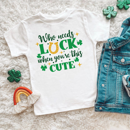 Who Needs Luck | Toddler Graphic Short Sleeve Tee