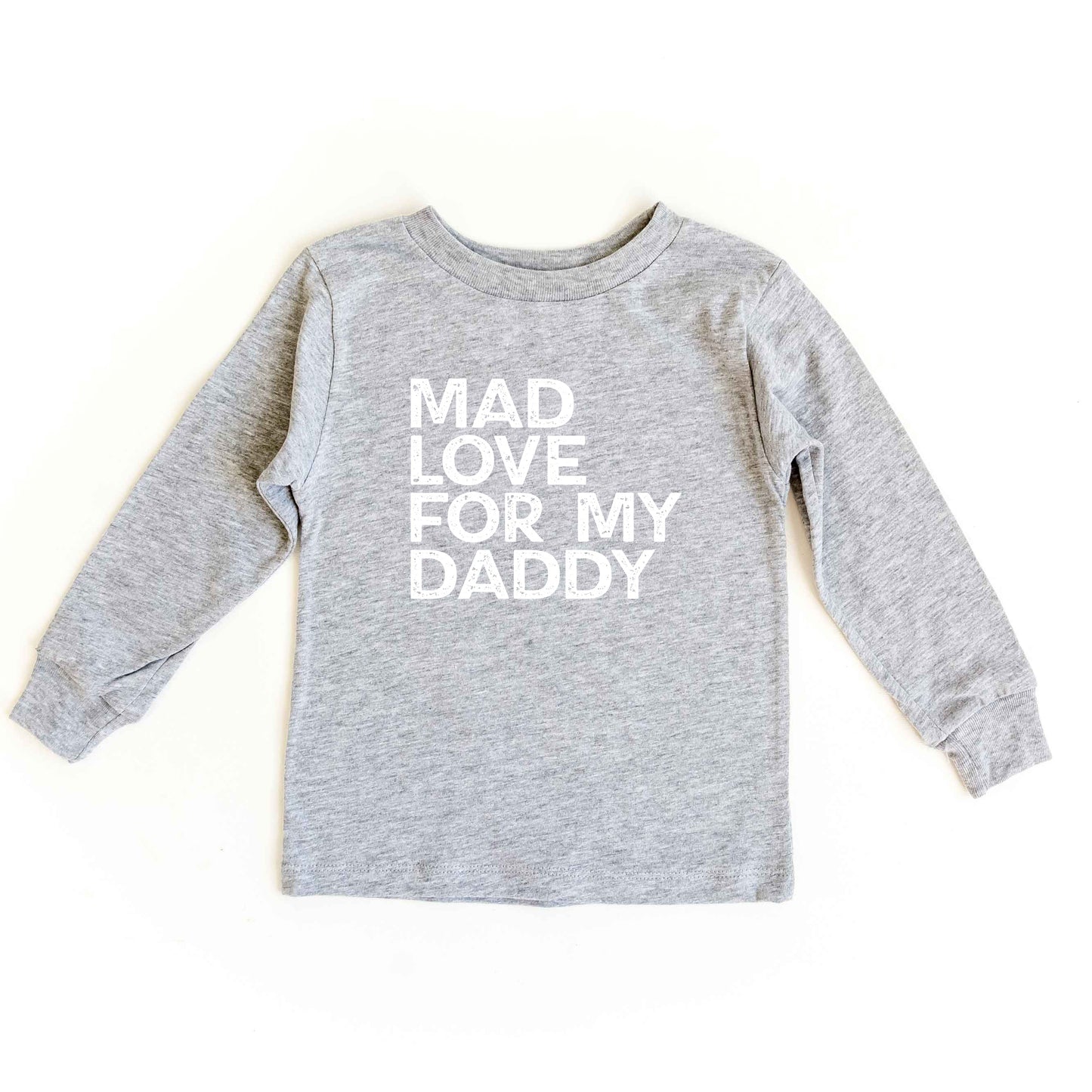 Mad Love For My Daddy Distressed | Toddler Long Sleeve Tee