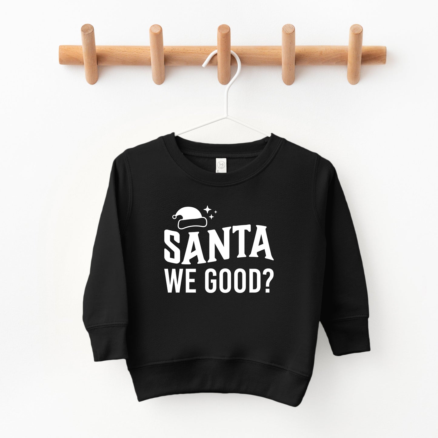 Santa We Good? | Toddler Sweatshirt