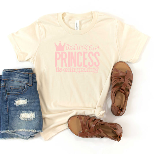 Being A Princess Is Exhausting | Youth Short Sleeve Crew Neck