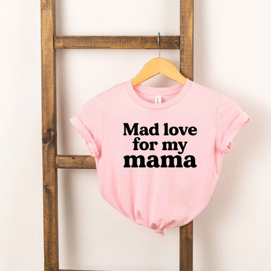 Mad Love For My Mama | Toddler Short Sleeve Crew Neck