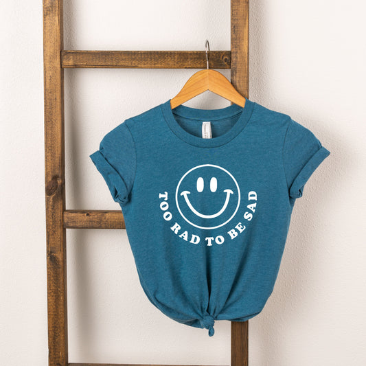 Too Rad To Be Sad | Toddler Short Sleeve Crew Neck