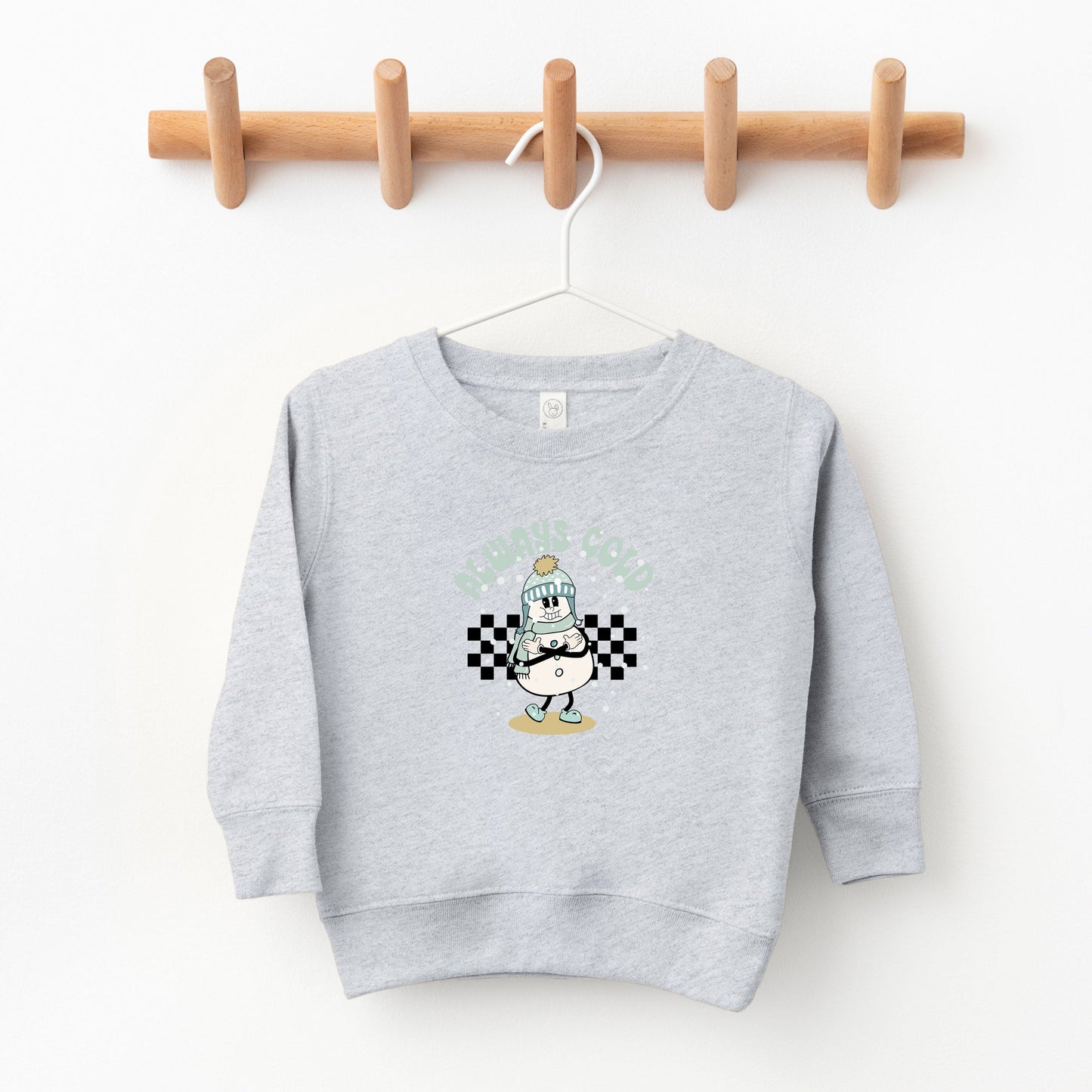 Always Cold Snowman | Toddler Sweatshirt