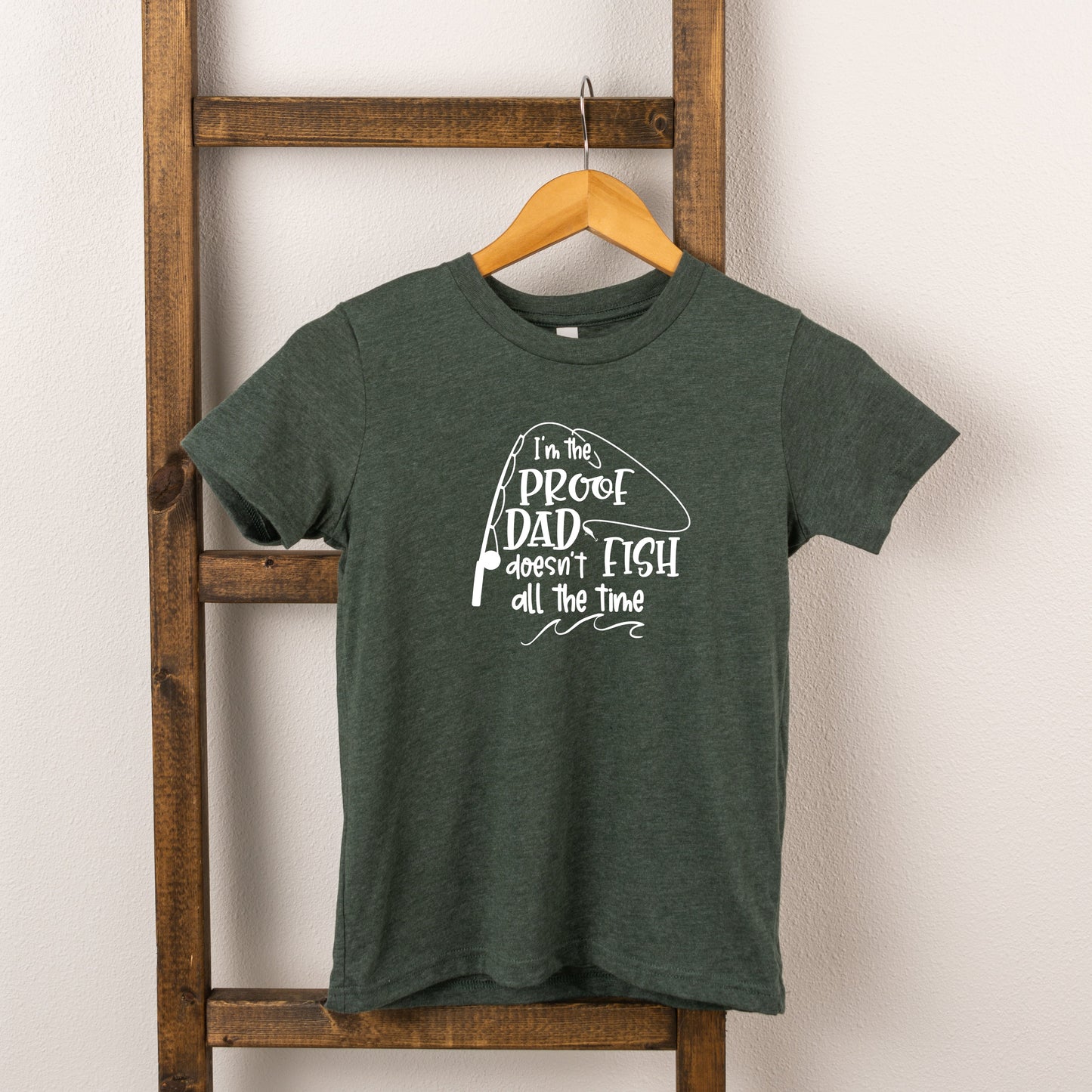 Proof Dad Doesn't Fish All The Time | Toddler Short Sleeve Crew Neck