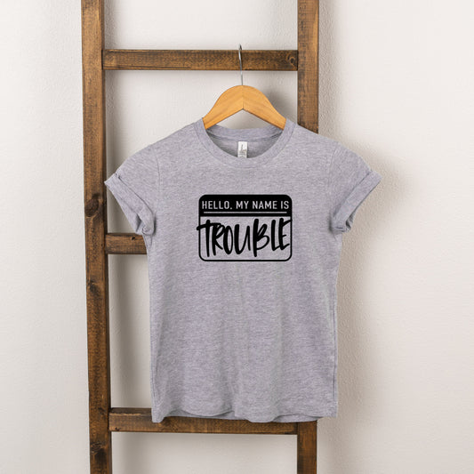 Hello My Name Is Trouble | Toddler Short Sleeve Crew Neck