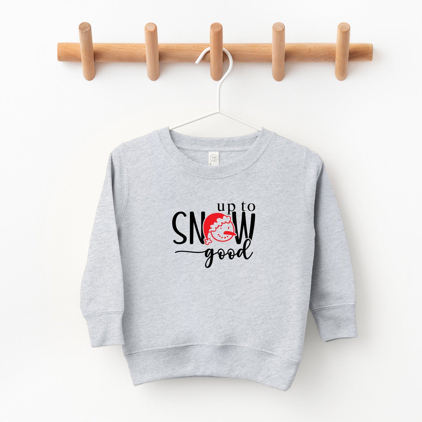 Up To Snow Good | Toddler Sweatshirt