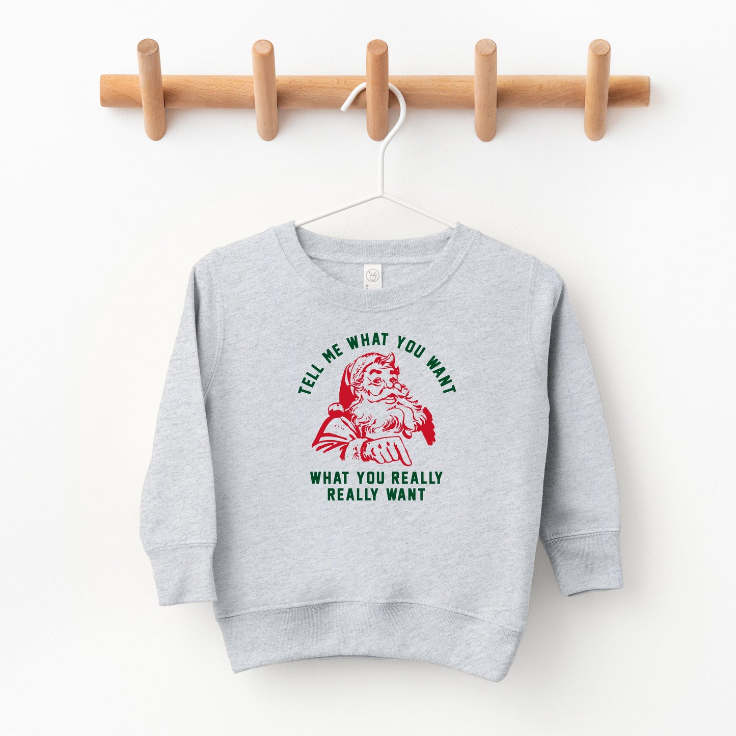 Tell Me What You Want | Toddler Sweatshirt