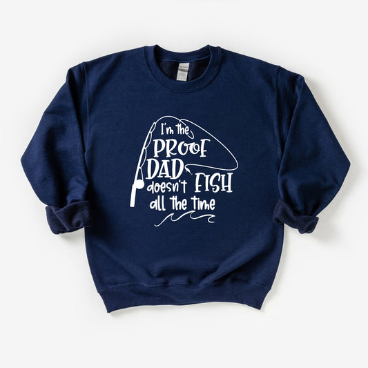 Proof Dad Doesn't Fish All The Time | Youth Sweatshirt