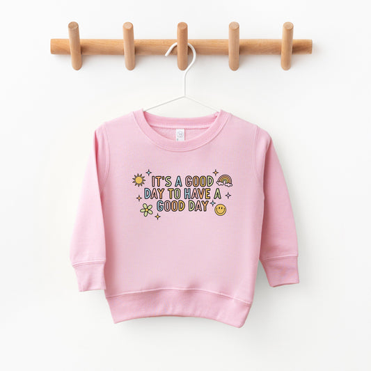 It's A Good Day To Have A Good Day Colorful | Toddler Sweatshirt