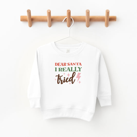 Dear Santa I Really Tried | Toddler Sweatshirt