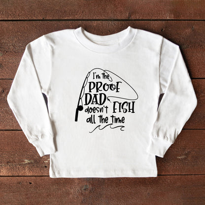 Proof Dad Doesn't Fish All The Time | Youth Long Sleeve Tee